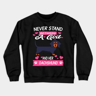 Never Stand Between A Girl And Her Dachshund Crewneck Sweatshirt